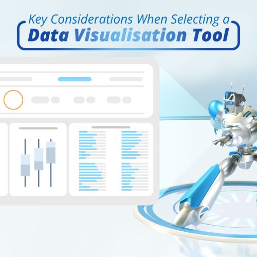 Key Considerations When Selecting a Data Visualisation Tool